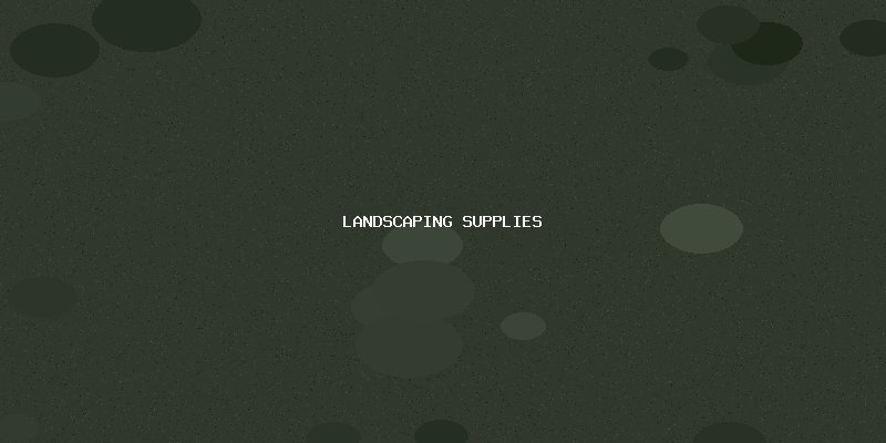 Landscaping Supplies